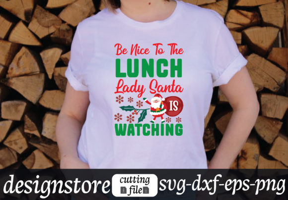 Be Nice to the Lunch Lady Santa is Watch Graphics and T-Shirt Designs