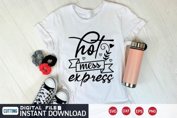 Hot Mess Express Svg: Graphics and T-Shirt Designs for Local Brands