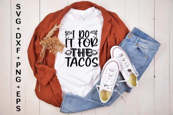 I Do It for the Tacos: Graphics and T-Shirt Designs Review