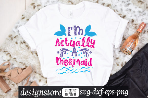 I m Actually a Mermaid Svg: Graphics for T-Shirt Designs