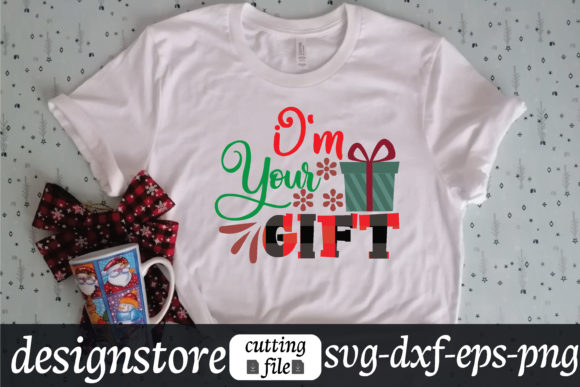 I m Your Gift Svg Graphics and T-Shirt Designs