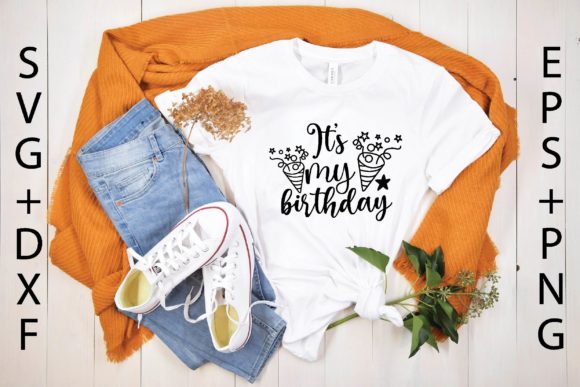 It's My Birthday Svg Graphics for T-Shirt Designs