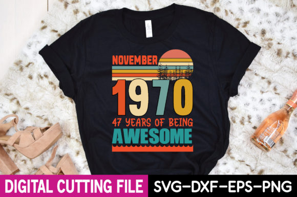 November 1970 47 Years of Being Awesome Graphics and T-Shirt Designs