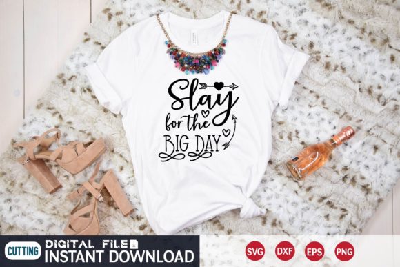 Slay for the Big Day Svg: Premium Graphics and T-Shirt Designs