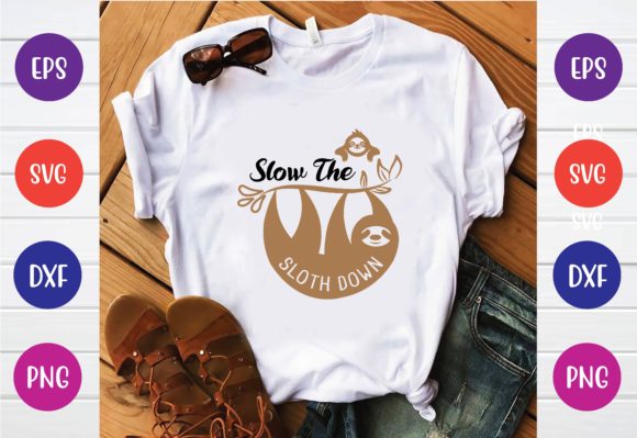 Slow the Sloth Down Svg: Graphics & T-Shirt Designs