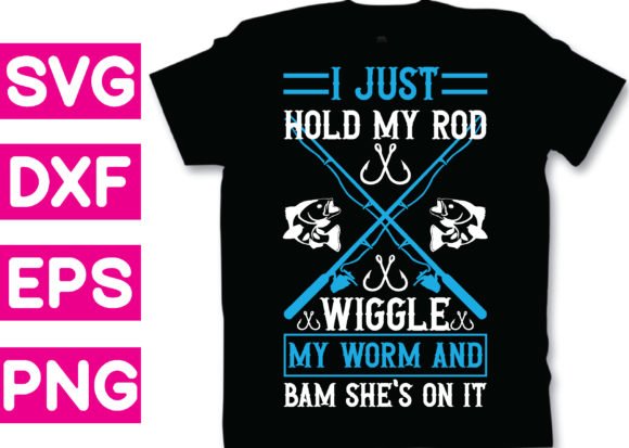T-shirt Design - I Just Hold My Rod Wigg: Graphics for T-Shirt Designs