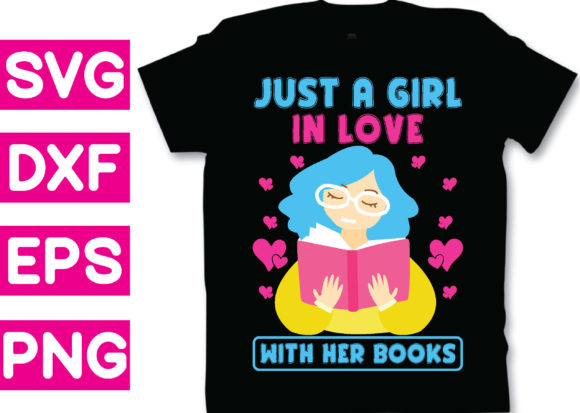 T-shirt Design - Just a Girl in Love Wit Graphics