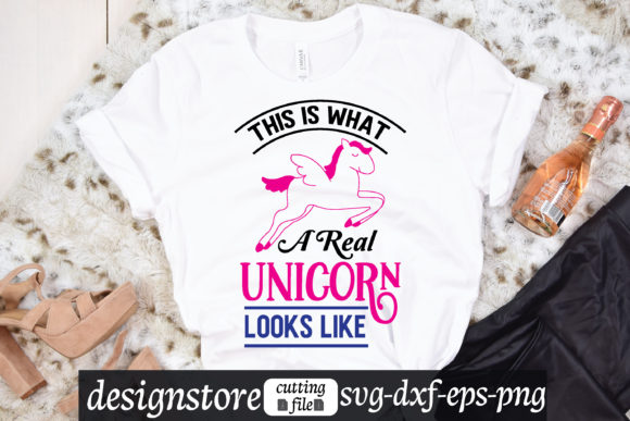 This is What a Real Unicorn Looks Like S Graphics for T-Shirt Designs
